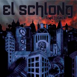 El Schlong : Time, Place